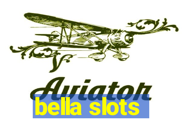 bella slots